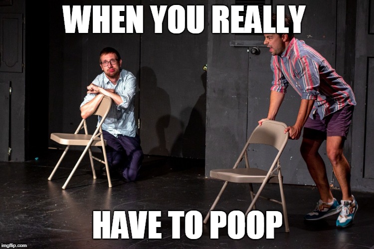 WHEN YOU REALLY; HAVE TO POOP | made w/ Imgflip meme maker