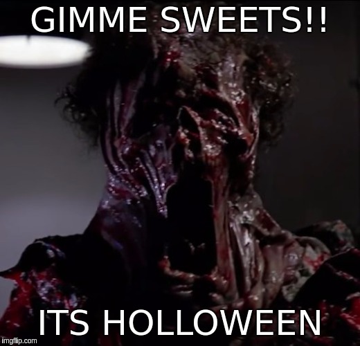 GIMME SWEETS!! ITS HOLLOWEEN | image tagged in the thing palmer | made w/ Imgflip meme maker