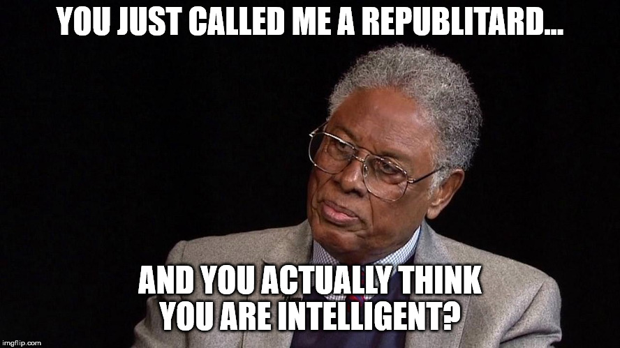 YOU JUST CALLED ME A REPUBLITARD... AND YOU ACTUALLY THINK YOU ARE INTELLIGENT? | made w/ Imgflip meme maker