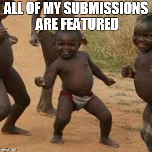 Third World Success Kid | ALL OF MY SUBMISSIONS ARE FEATURED | image tagged in memes,third world success kid | made w/ Imgflip meme maker