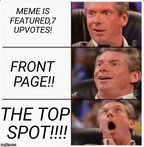 Another number one,thanks all | MEME IS FEATURED,7 UPVOTES! FRONT PAGE!! THE TOP SPOT!!!! | image tagged in top honors,front page,we are number one,memes,funny | made w/ Imgflip meme maker