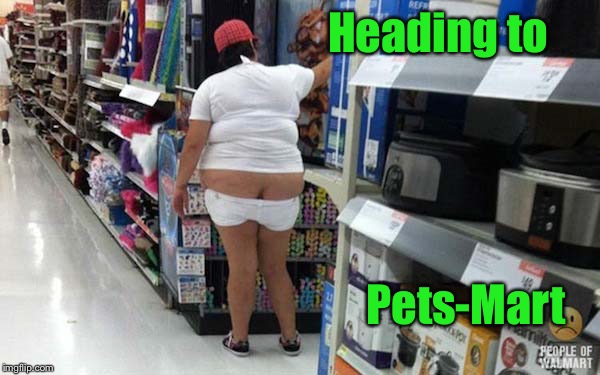 Heading to Pets-Mart | made w/ Imgflip meme maker