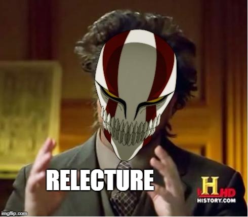 Ancient Aliens (Bleach) | RELECTURE | image tagged in ancient aliens bleach | made w/ Imgflip meme maker
