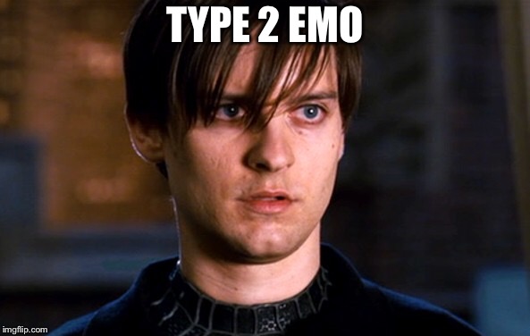 Emo Parker | TYPE 2 EMO | image tagged in memes | made w/ Imgflip meme maker