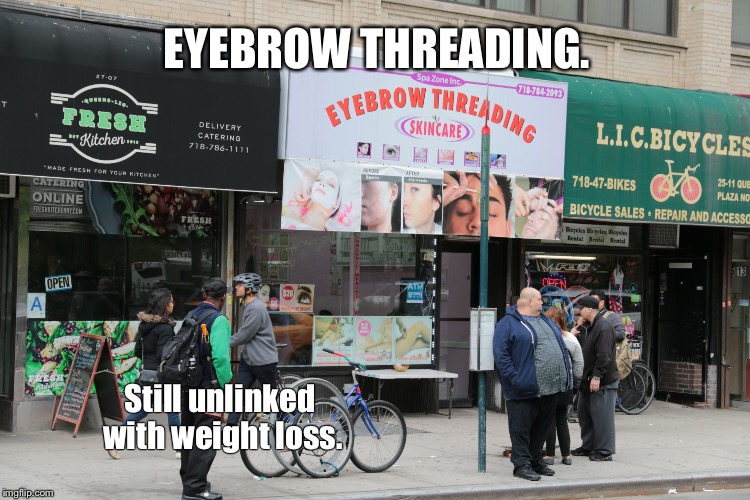 Eyebrow threading. Still not linked with weight loss. | EYEBROW THREADING. Still unlinked with weight loss. | image tagged in fat man at bus stop | made w/ Imgflip meme maker