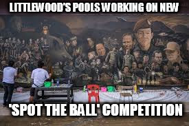 Spot the Ball | LITTLEWOOD'S POOLS WORKING ON NEW; 'SPOT THE BALL' COMPETITION | image tagged in spot the ball | made w/ Imgflip meme maker