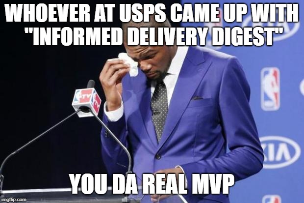 You The Real MVP 2 Meme | WHOEVER AT USPS CAME UP WITH "INFORMED DELIVERY DIGEST"; YOU DA REAL MVP | image tagged in memes,you the real mvp 2,AdviceAnimals | made w/ Imgflip meme maker