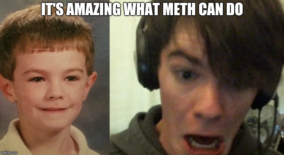 Sweet sweet meth  | IT'S AMAZING WHAT METH CAN DO | image tagged in funny face,meth | made w/ Imgflip meme maker