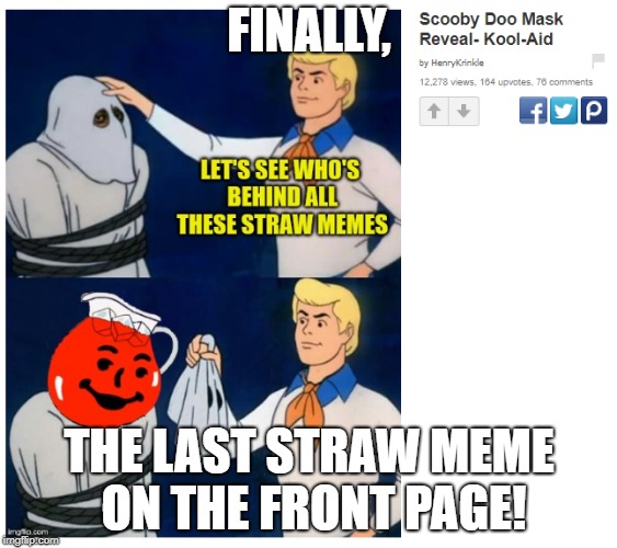 THE LAST ONE | FINALLY, THE LAST STRAW MEME ON THE FRONT PAGE! | image tagged in straws,memes | made w/ Imgflip meme maker