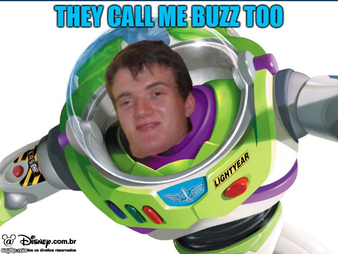 THEY CALL ME BUZZ TOO | made w/ Imgflip meme maker