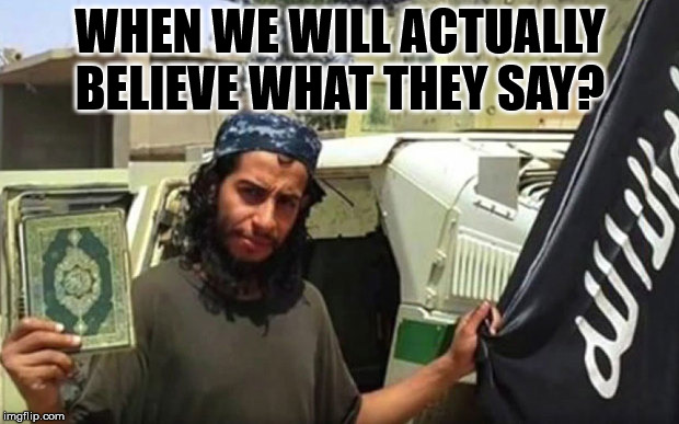 WHEN WE WILL ACTUALLY BELIEVE WHAT THEY SAY? | made w/ Imgflip meme maker