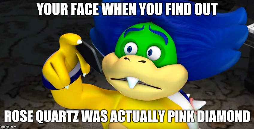 Ludwig's Reaction to "A Single Pale Rose" | YOUR FACE WHEN YOU FIND OUT; ROSE QUARTZ WAS ACTUALLY PINK DIAMOND | image tagged in ludwig von koopa,plot twist,a single pale rose,shocked | made w/ Imgflip meme maker