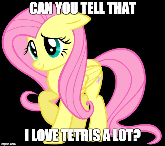 CAN YOU TELL THAT; I LOVE TETRIS A LOT? | made w/ Imgflip meme maker
