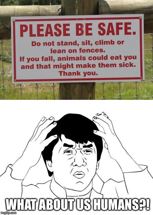 I get the welfare of animals is important and everything, but this is really taking it too far. | WHAT ABOUT US HUMANS?! | image tagged in jackie chan wtf,funny signs,memes,funny sign,animals,eating | made w/ Imgflip meme maker