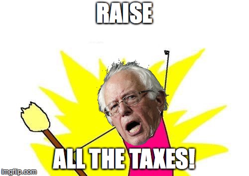 X All The Y Meme | RAISE; ALL THE TAXES! | image tagged in memes,x all the y | made w/ Imgflip meme maker