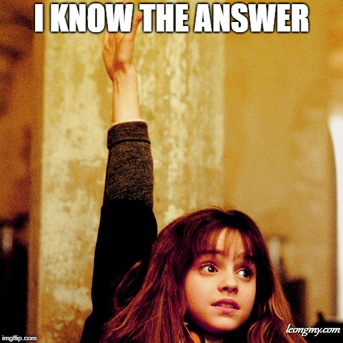 Hermione hand | I KNOW THE ANSWER; leongmy.com | image tagged in hermione hand | made w/ Imgflip meme maker