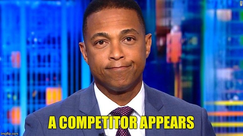 Don Lemon | A COMPETITOR APPEARS | image tagged in don lemon | made w/ Imgflip meme maker