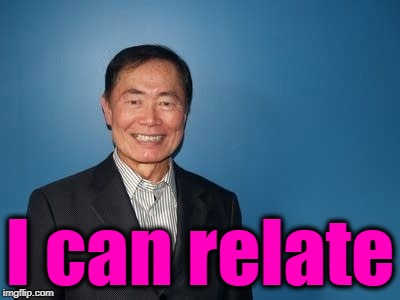 sulu | I can relate | image tagged in sulu | made w/ Imgflip meme maker