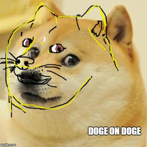 Doge | DOGE ON DOGE | image tagged in memes,doge | made w/ Imgflip meme maker