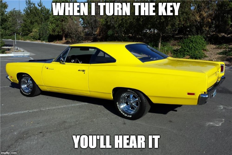 WHEN I TURN THE KEY YOU'LL HEAR IT | made w/ Imgflip meme maker