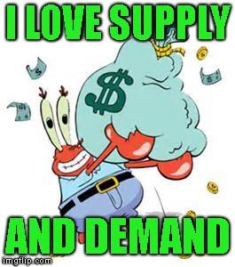 I LOVE SUPPLY AND DEMAND | made w/ Imgflip meme maker