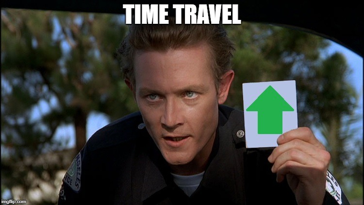 t2 | TIME TRAVEL | image tagged in t2 | made w/ Imgflip meme maker