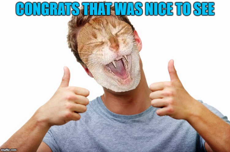 CONGRATS THAT WAS NICE TO SEE | made w/ Imgflip meme maker