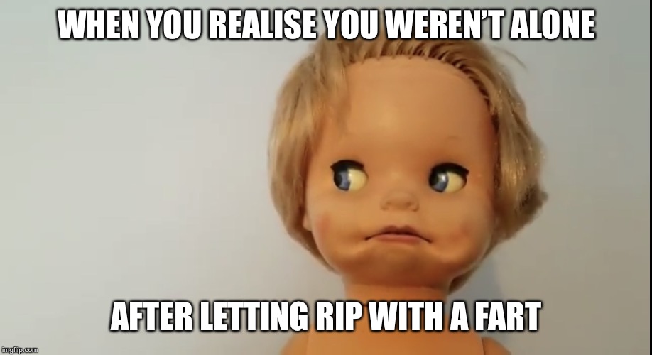 WHEN YOU REALISE YOU WEREN’T ALONE; AFTER LETTING RIP WITH A FART | image tagged in oopsie | made w/ Imgflip meme maker