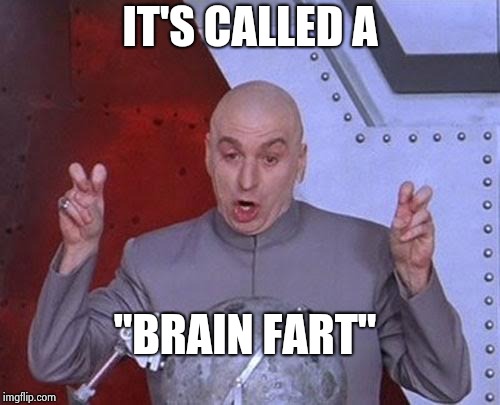 Dr Evil Laser Meme | IT'S CALLED A "BRAIN FART" | image tagged in memes,dr evil laser | made w/ Imgflip meme maker