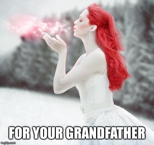 FOR YOUR GRANDFATHER | made w/ Imgflip meme maker