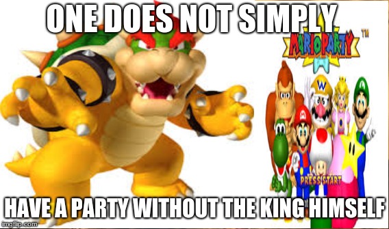 ONE DOES NOT SIMPLY; HAVE A PARTY WITHOUT THE KING HIMSELF | image tagged in one does not simply | made w/ Imgflip meme maker