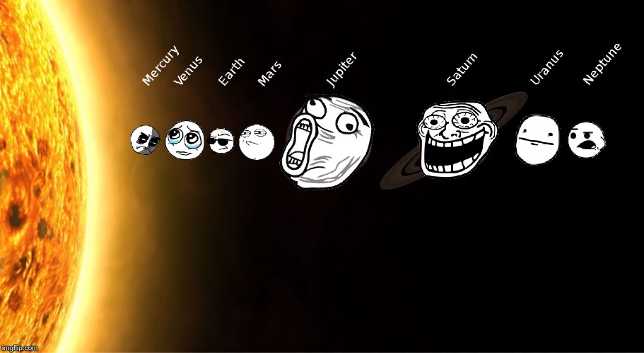 Meme Solar System | image tagged in memes,troll face,derp,what have you done,trololol,challenge accepted | made w/ Imgflip meme maker