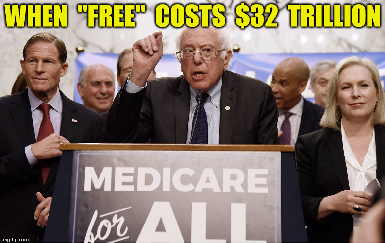 Bernie Sanders Math |  WHEN  "FREE"  COSTS  $32  TRILLION | image tagged in bernie sanders,memes,wait what | made w/ Imgflip meme maker