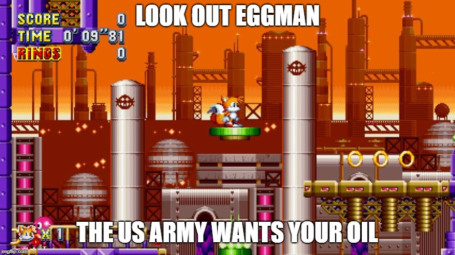 When the US army finds out that Eggman has oil | LOOK OUT EGGMAN; THE US ARMY WANTS YOUR OIL | image tagged in oil,sonic the hedgehog,us army | made w/ Imgflip meme maker