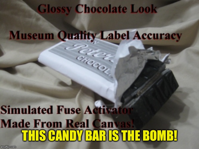 THIS CANDY BAR IS THE BOMB! | made w/ Imgflip meme maker