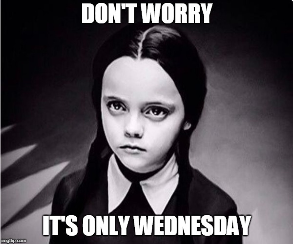 its only wednesday meme