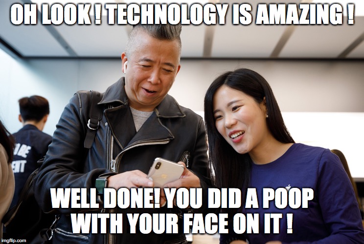 iphone x | OH LOOK ! TECHNOLOGY IS AMAZING ! WELL DONE! YOU DID A POOP WITH YOUR FACE ON IT ! | image tagged in iphone x | made w/ Imgflip meme maker