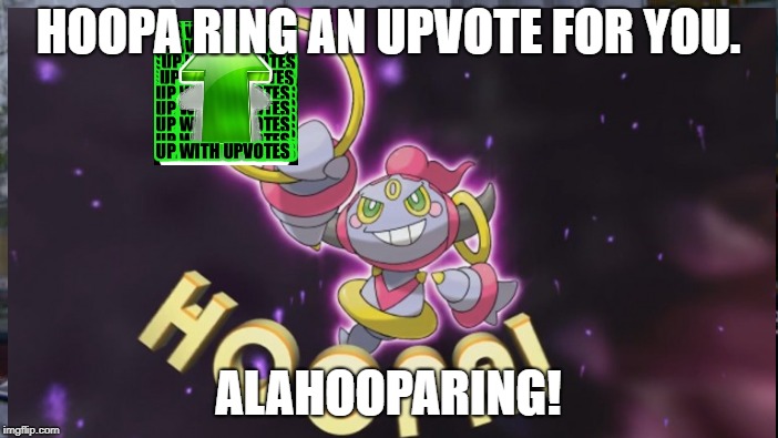 HOOPA RING AN UPVOTE FOR YOU. ALAHOOPARING! | made w/ Imgflip meme maker