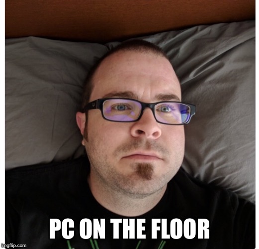 PC ON THE FLOOR | made w/ Imgflip meme maker