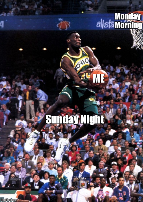 Sunday Nights | Monday Morning; ME; Sunday Night | image tagged in sports | made w/ Imgflip meme maker