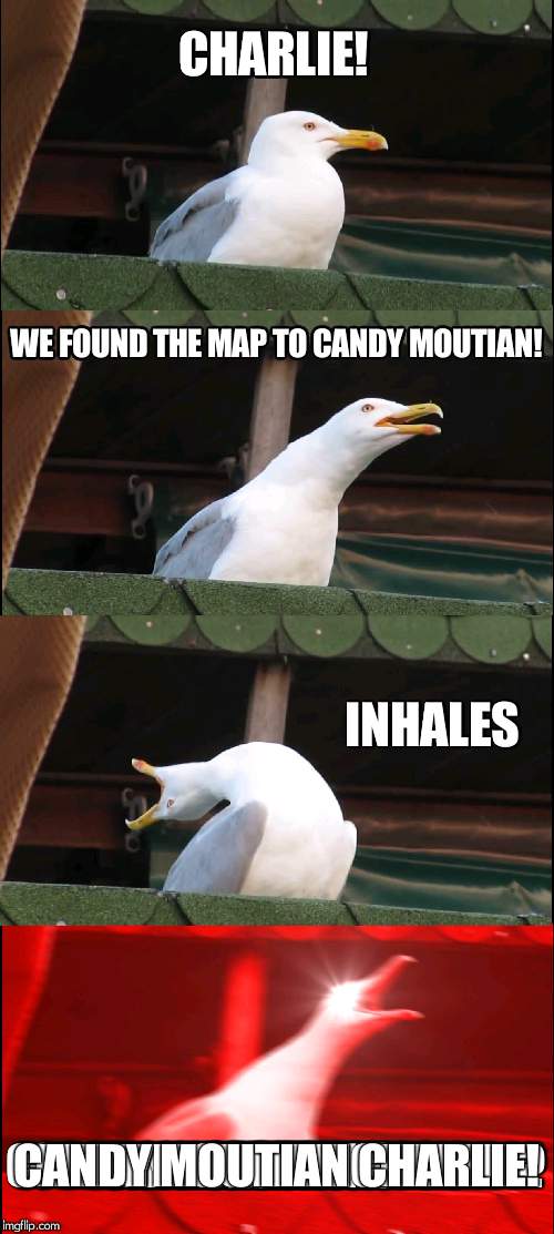 Well......... lets go back to 2005, where this horror meme was created, Charlie the Unicorn | CHARLIE! WE FOUND THE MAP TO CANDY MOUTIAN! INHALES; CANDY MOUTIAN CHARLIE! | image tagged in unicorns | made w/ Imgflip meme maker
