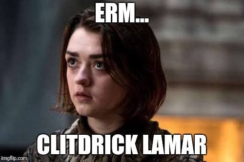 ERM... CLITDRICK LAMAR | made w/ Imgflip meme maker