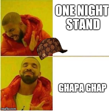 Irfan khan template | ONE NIGHT STAND; GHAPA GHAP | image tagged in irfan khan template,scumbag | made w/ Imgflip meme maker
