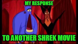 Disney | MY RESPONSE; TO ANOTHER SHREK MOVIE | image tagged in disney | made w/ Imgflip meme maker