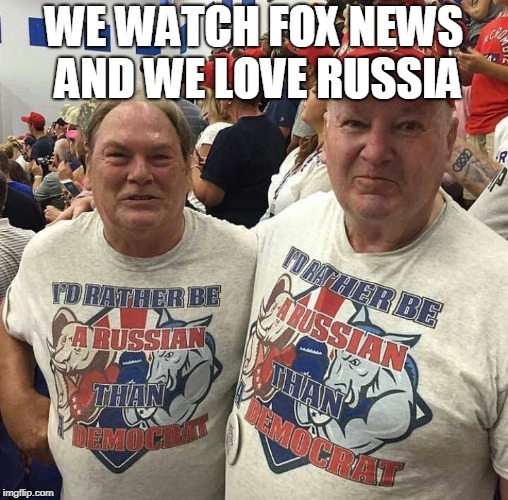 Russian Fox | WE WATCH FOX NEWS AND WE LOVE RUSSIA | image tagged in russia | made w/ Imgflip meme maker