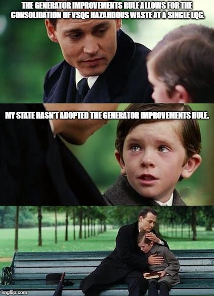 crying-boy-on-a-bench | THE GENERATOR IMPROVEMENTS RULE ALLOWS FOR THE CONSOLIDATION OF VSQG HAZARDOUS WASTE AT A SINGLE LQG. MY STATE HASN'T ADOPTED THE GENERATOR IMPROVEMENTS RULE. | image tagged in crying-boy-on-a-bench | made w/ Imgflip meme maker