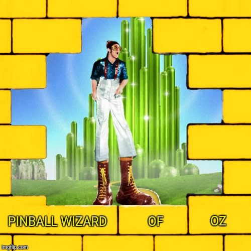 PINBALL WIZARD OZ OF | made w/ Imgflip meme maker