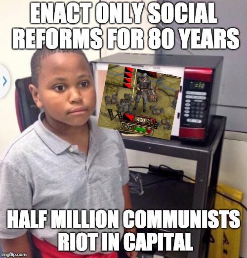 Microwave kid | ENACT ONLY SOCIAL REFORMS FOR 80 YEARS; HALF MILLION COMMUNISTS RIOT IN CAPITAL | image tagged in microwave kid | made w/ Imgflip meme maker