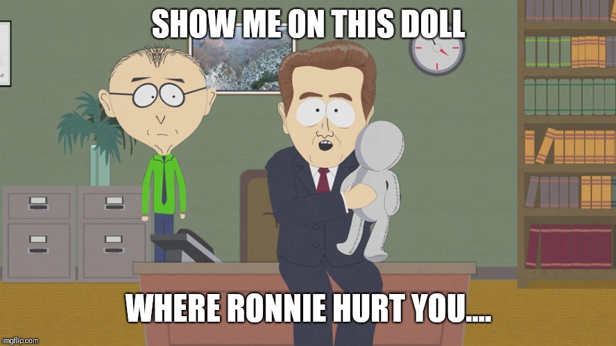 south park doll | SHOW ME ON THIS DOLL; WHERE RONNIE HURT YOU.... | image tagged in south park doll | made w/ Imgflip meme maker