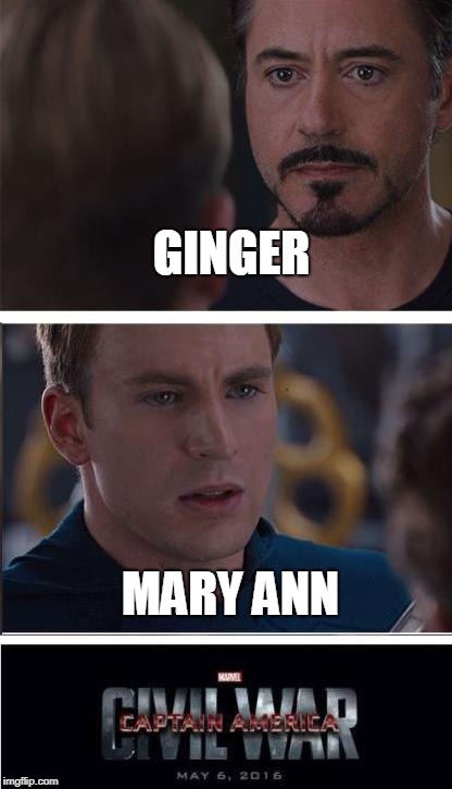 Marvel Civil War 2 Meme | GINGER; MARY ANN | image tagged in memes,marvel civil war 2 | made w/ Imgflip meme maker